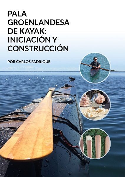 BLOG DE KAYAKING DIARIO DE KAYAK portada libro COMO HACER pala groenlandesa portada libro COMO HACER pala groenlandesa